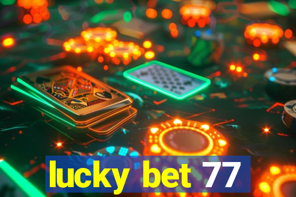lucky bet 77